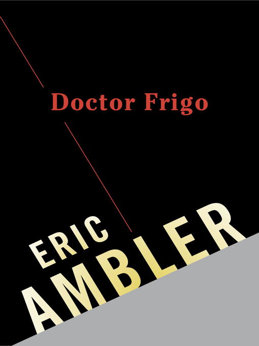 Title details for Doctor Frigo by Eric Ambler - Available